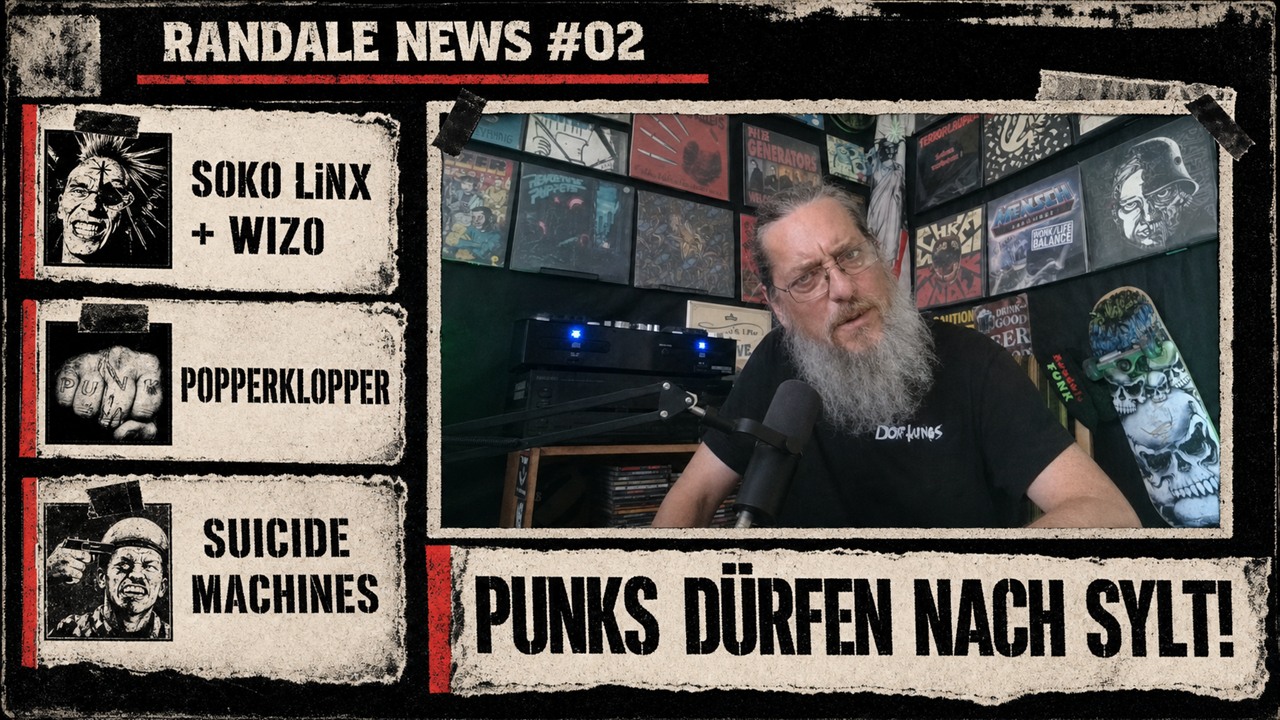 Thumbnail zu RandaleNEWS 02 mit Burg, SOKO LiNX und WIZO, Popperklopper, Suicide Machines und dem Satz Punks dürfen nach Sylt